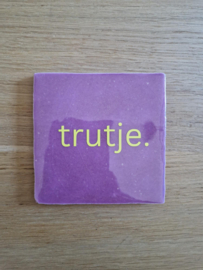 Tegel | Trutje