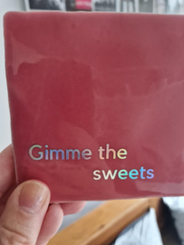 Tegeltje | Gimme the sweets