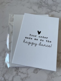 Your order made me do the happy dance -wit-