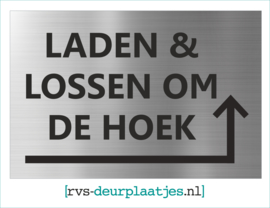 art.nr. 0100-rvs bord - rvs naambord - rvs verwijsbord met tekst LADEN & LOSSEN OM DE HOEK + PIJL RECHTSOM - 30X20 CM