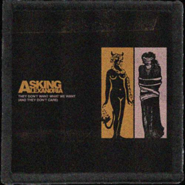Asking Alexandria - They Don't Want What We Want (And They Don't Care)