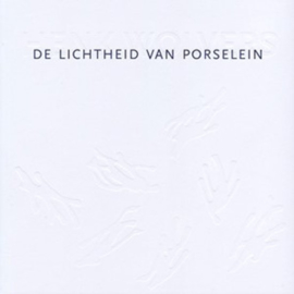 De lichtheid van porselein - Henk Wolvers