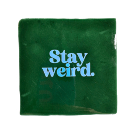 Stay weird.