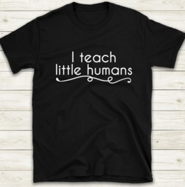 I teach little humans