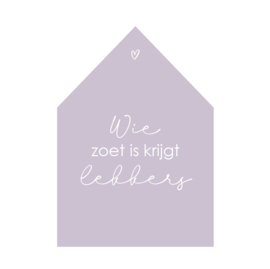 Huisje | Wie zoet is krijgt lekkers lila | per stuk