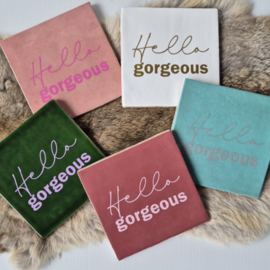 Tegel | hello gorgeous | 13x13cm