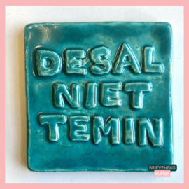 Tegeltje Desalniettemin Turquoise