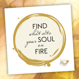 Soulkaart "Find what sets your soul on fire"