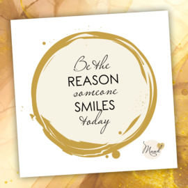 Soulkaart "Be the reason someone smiles today"