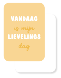 Mini kaartje | Vandaag is mijn lievelingsdag