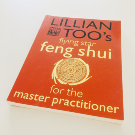 Lillian Too 's Flying Star Feng Shui for the Master Practitioner (Engels)