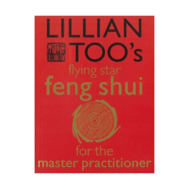 Lillian Too 's Flying Star Feng Shui for the Master Practitioner (Engels)