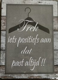 Trek iets positiefs aan dat past altijd!!