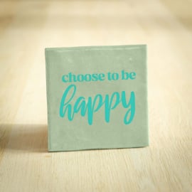 Cadeau tegeltje • choose to be happy •