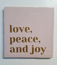 Tegel met tekst Love Peace and joy