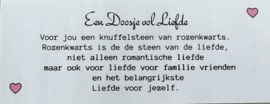Een doosje vol Liefde (Rozekwarts)