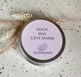 Voor mijn lieve MAMA (Rozekwarts)