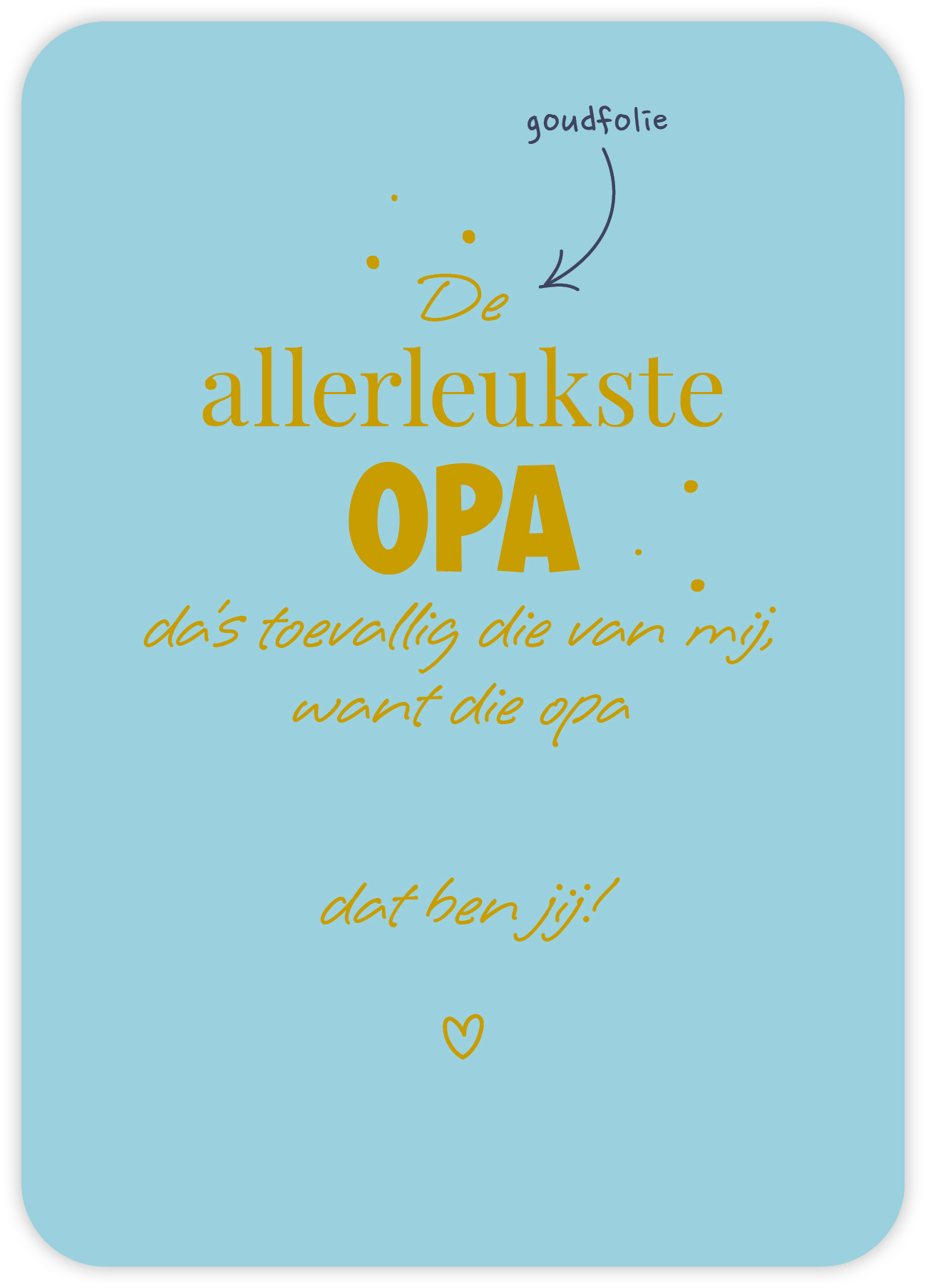 De allerleukste opa dat ben jij!