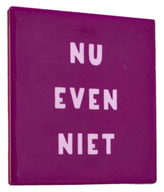 Tegeltje nu even niet