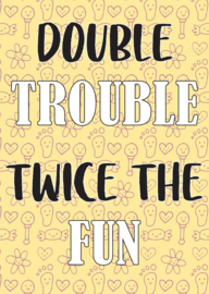 A6 kaart  double trouble twice the fun
