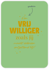 Een vrijwilliger zoals jij maakt iedereen ontzettend blij!