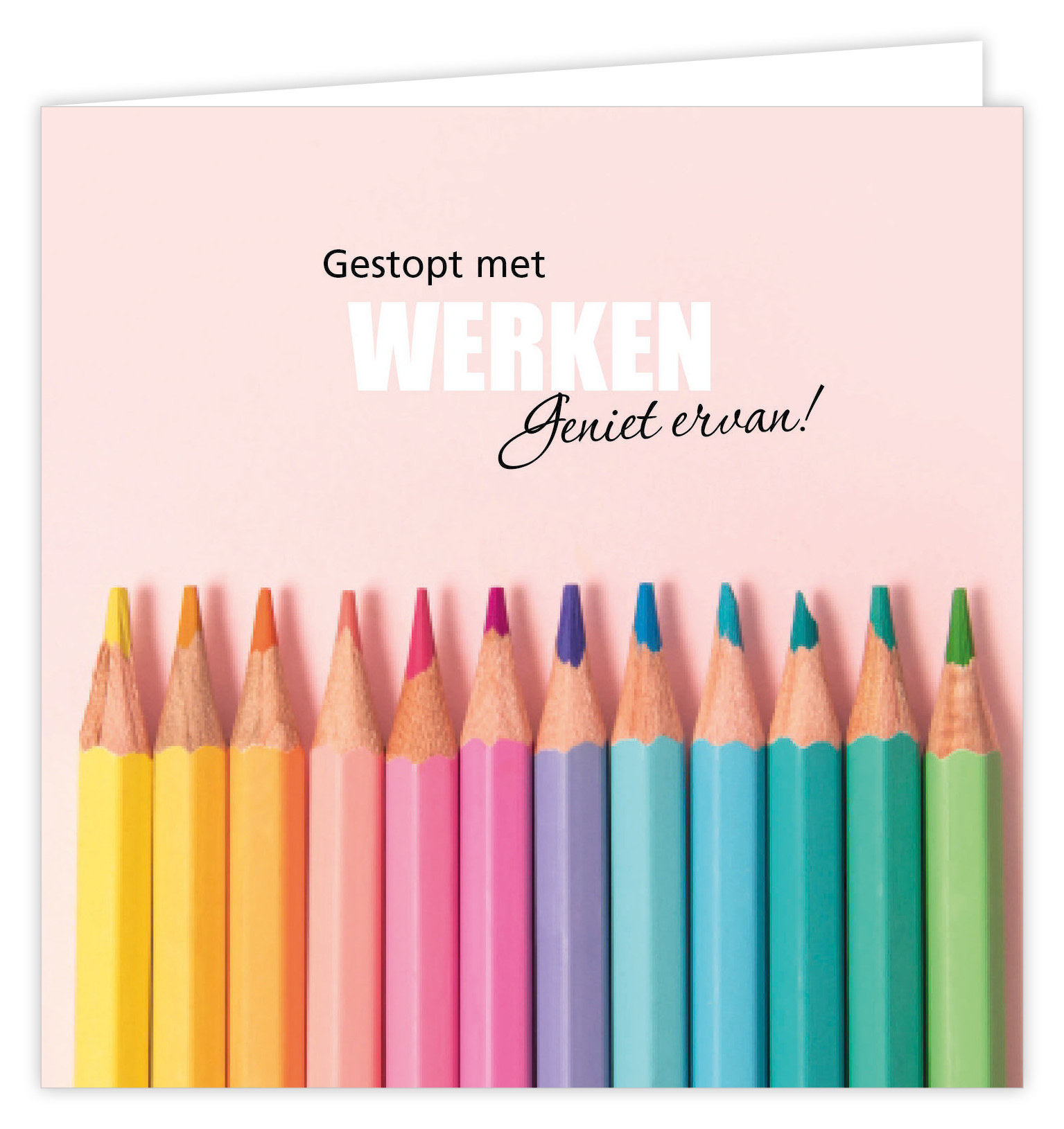 Gestopt met WERKEN geniet ervan!