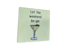 Tegeltje let the weekend be-gin