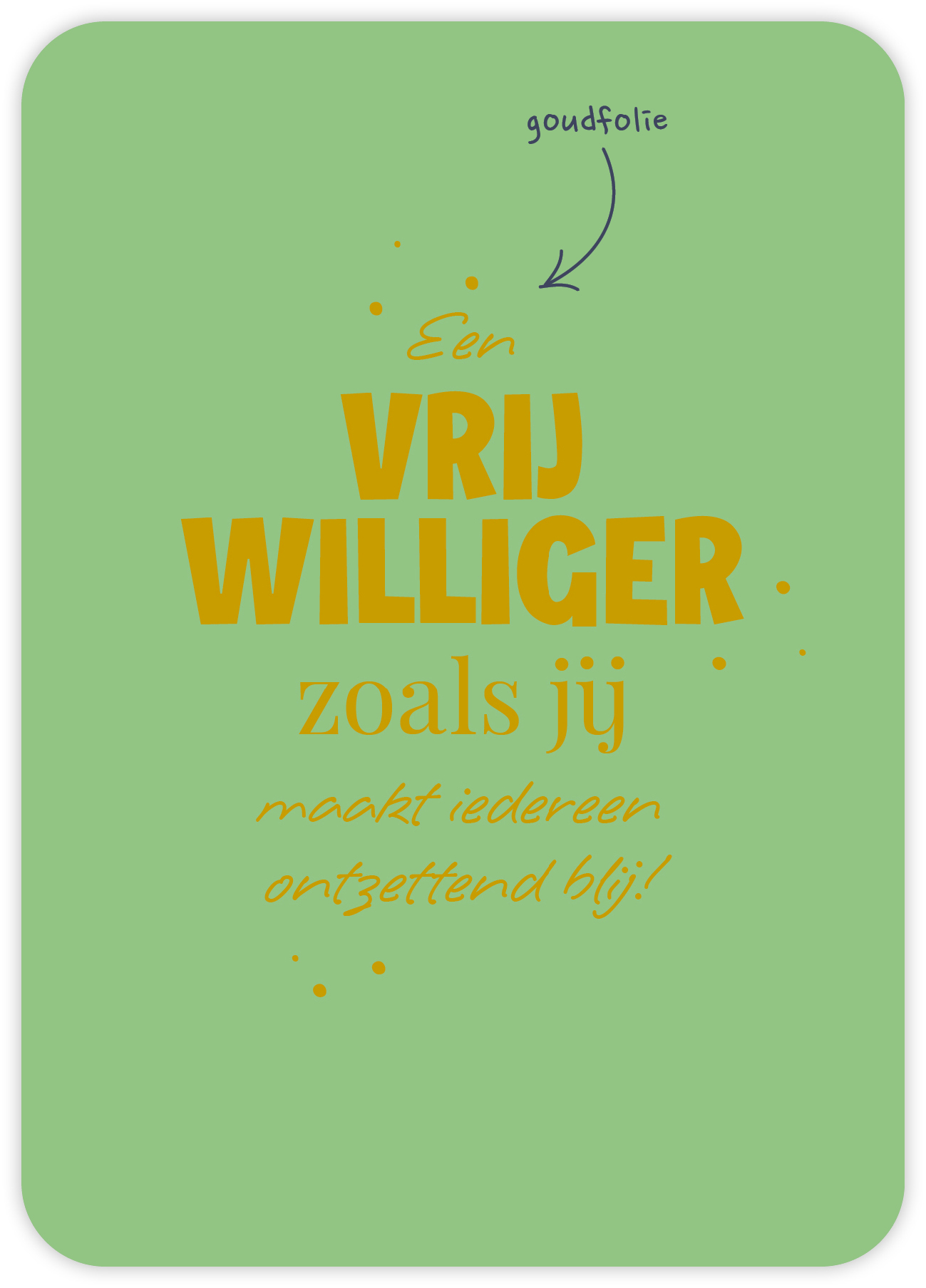 Een vrijwilliger zoals jij maakt iedereen ontzettend blij!
