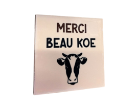 Tegeltje merci beau koe
