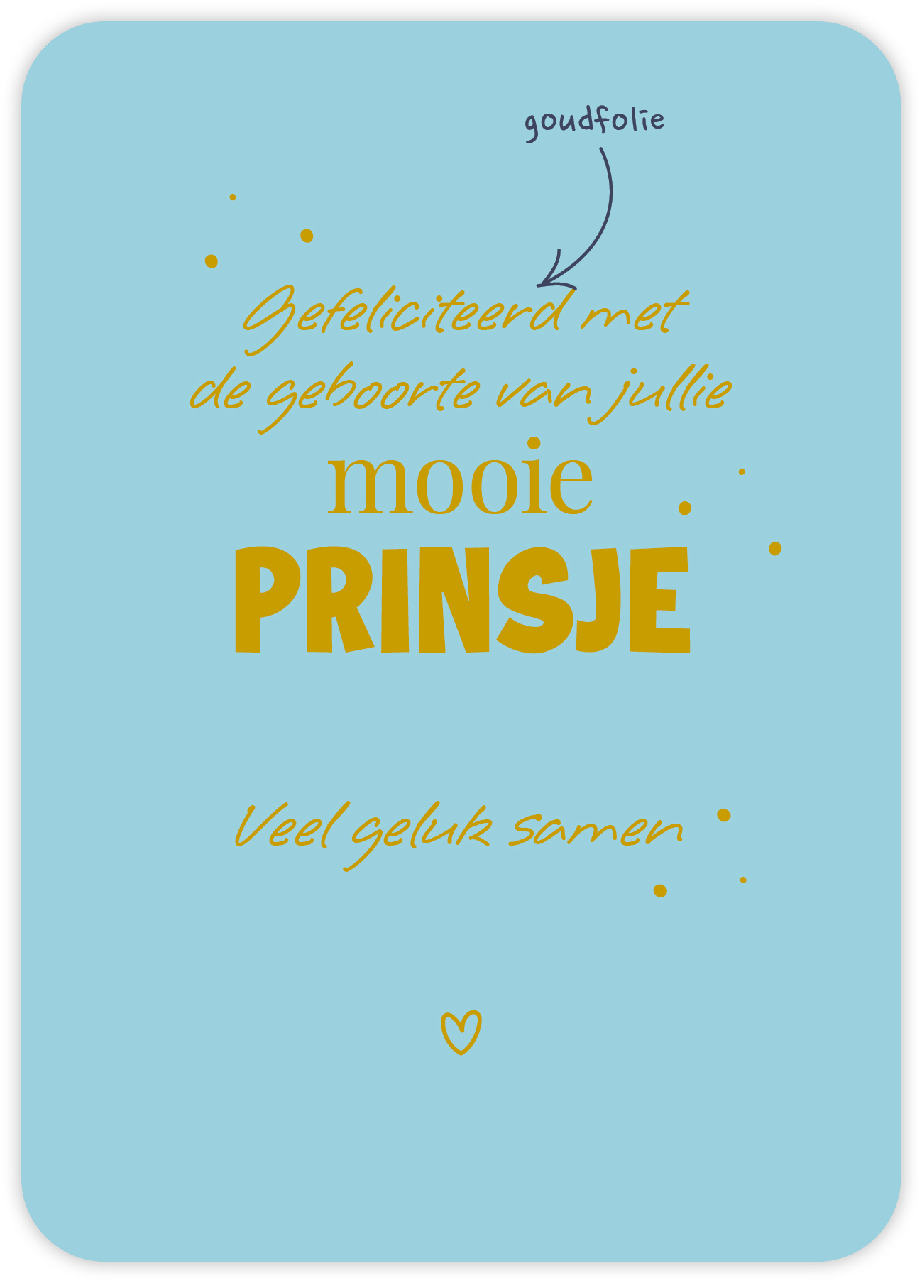 Gefeliciteerd met de geboorte van jullie mooie prinsje