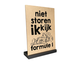 Tekst bord in standaard 30x21cm niet storen ik kijk formule 1 natural / black (zwart)