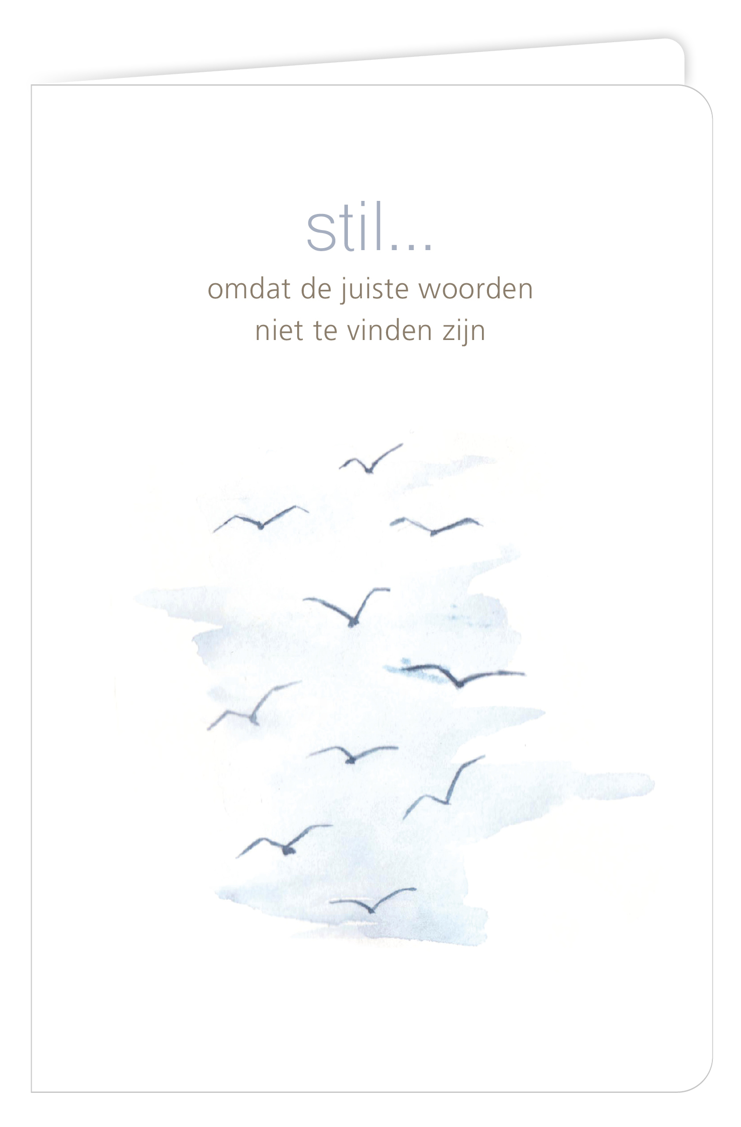 Stil... omdat de juiste woorden niet te vinden zijn