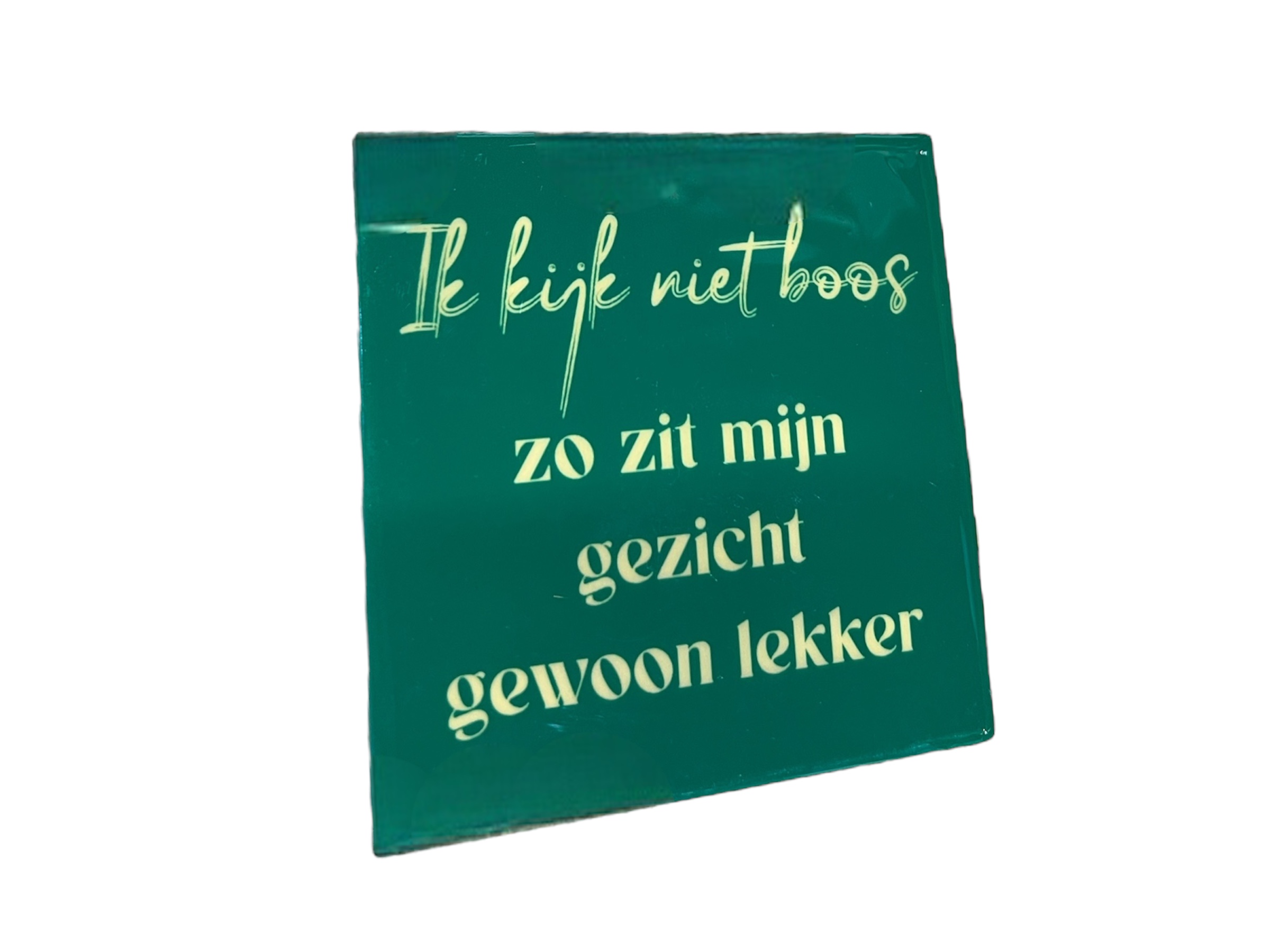Tegeltje ik kijk niet boos