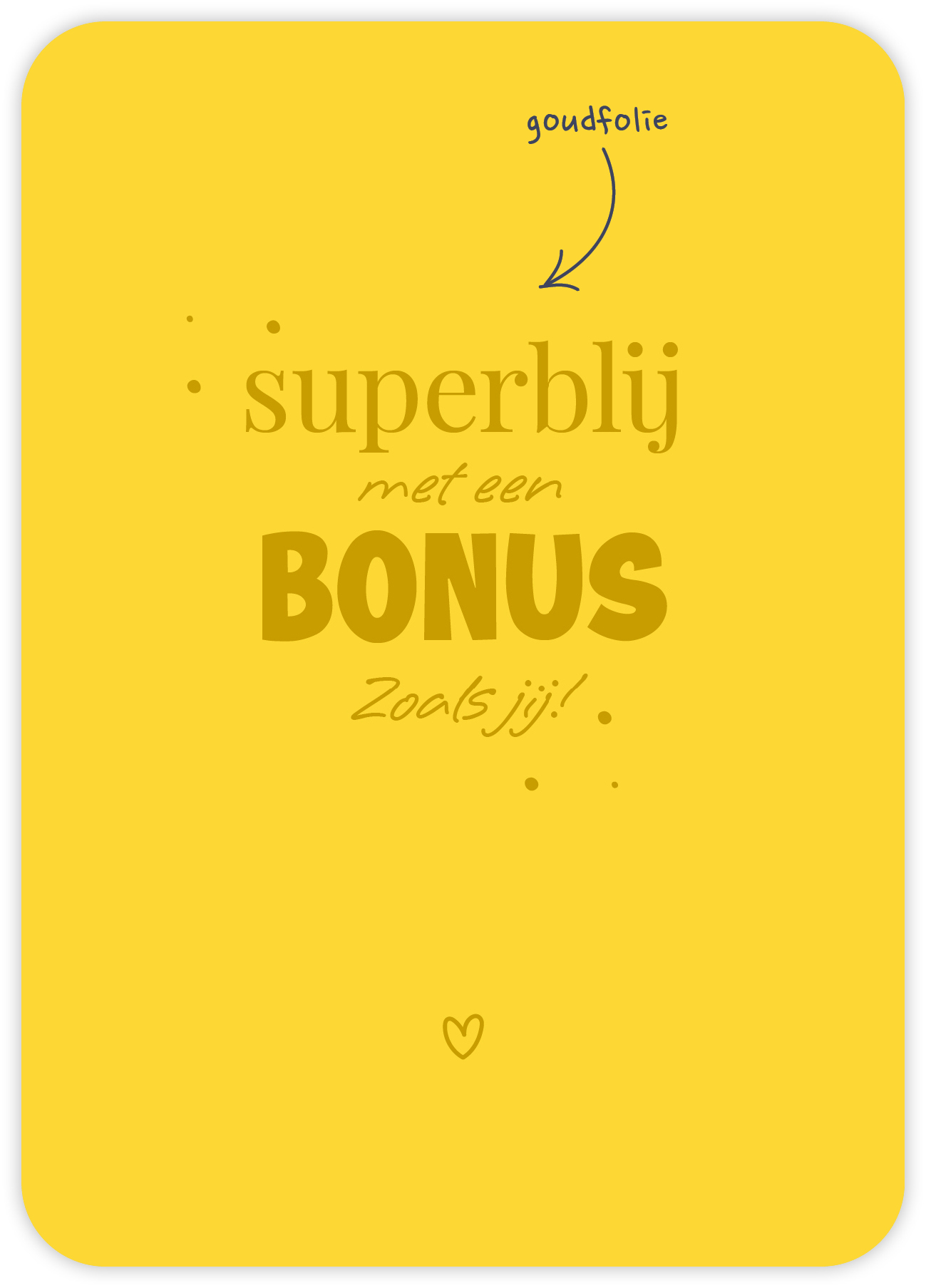 Superblij met een bonus Zoals jij!