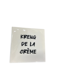 Tegeltje kreng de la creme