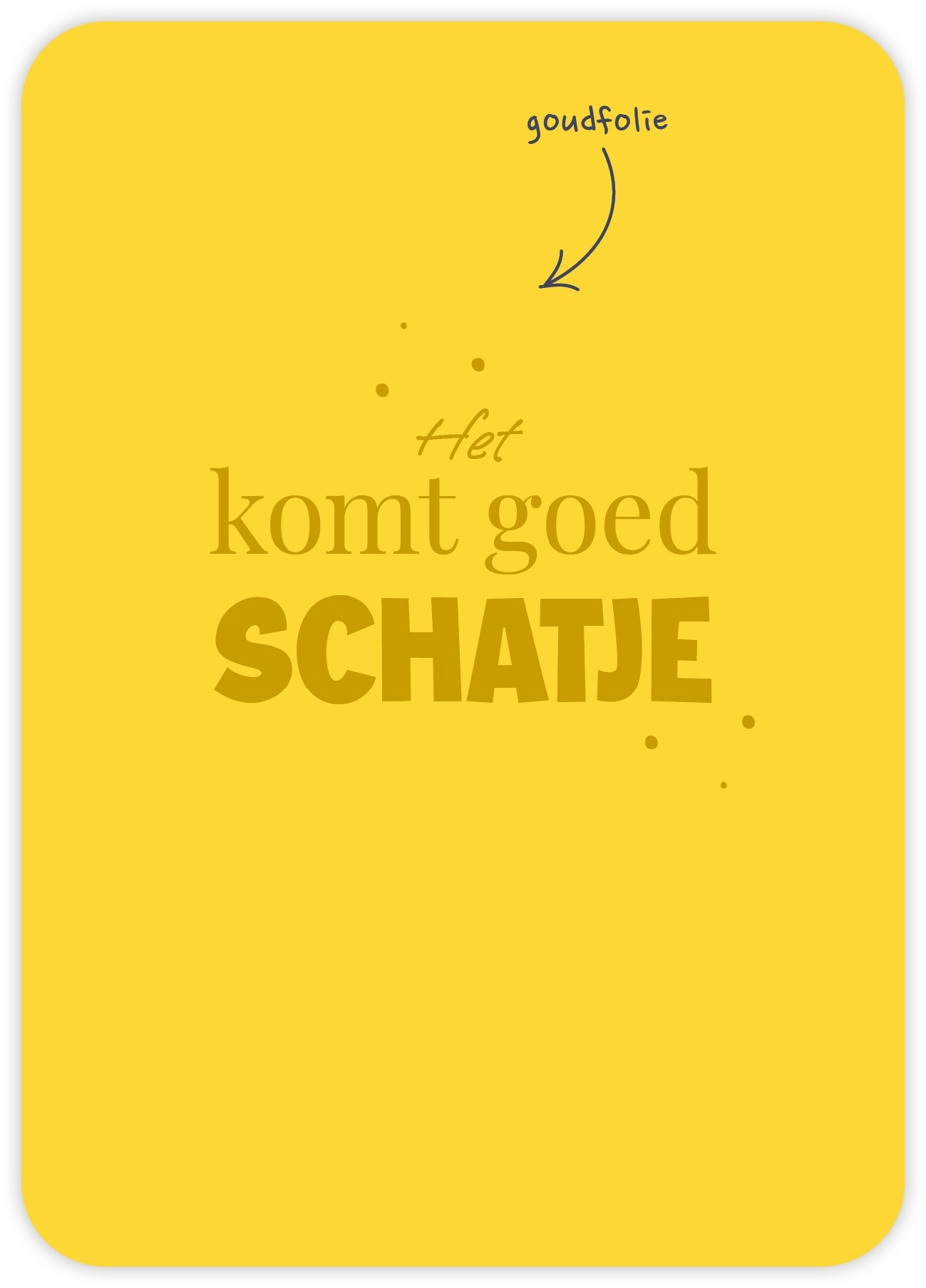 Het komt goed schatje