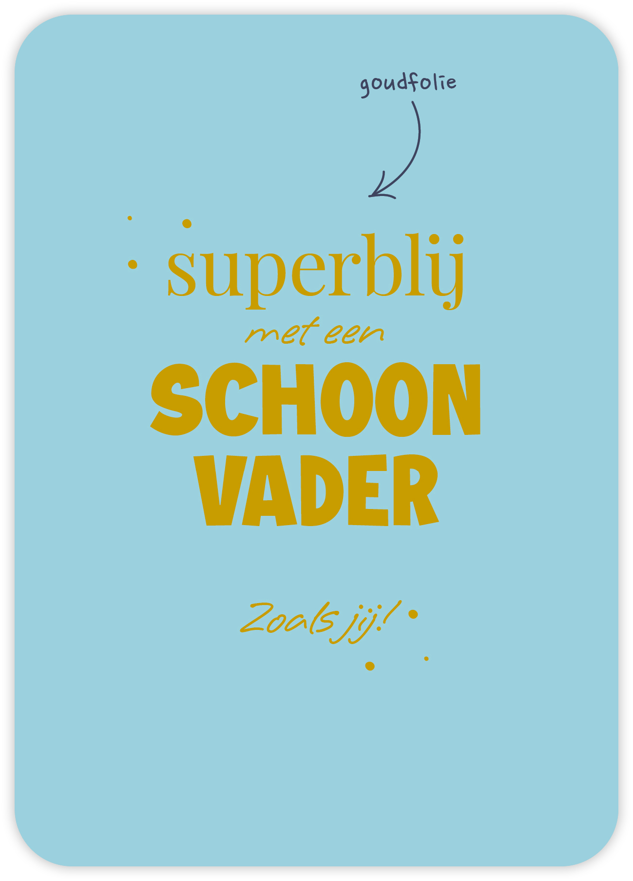Superblij met een schoonvader Zoals jij!