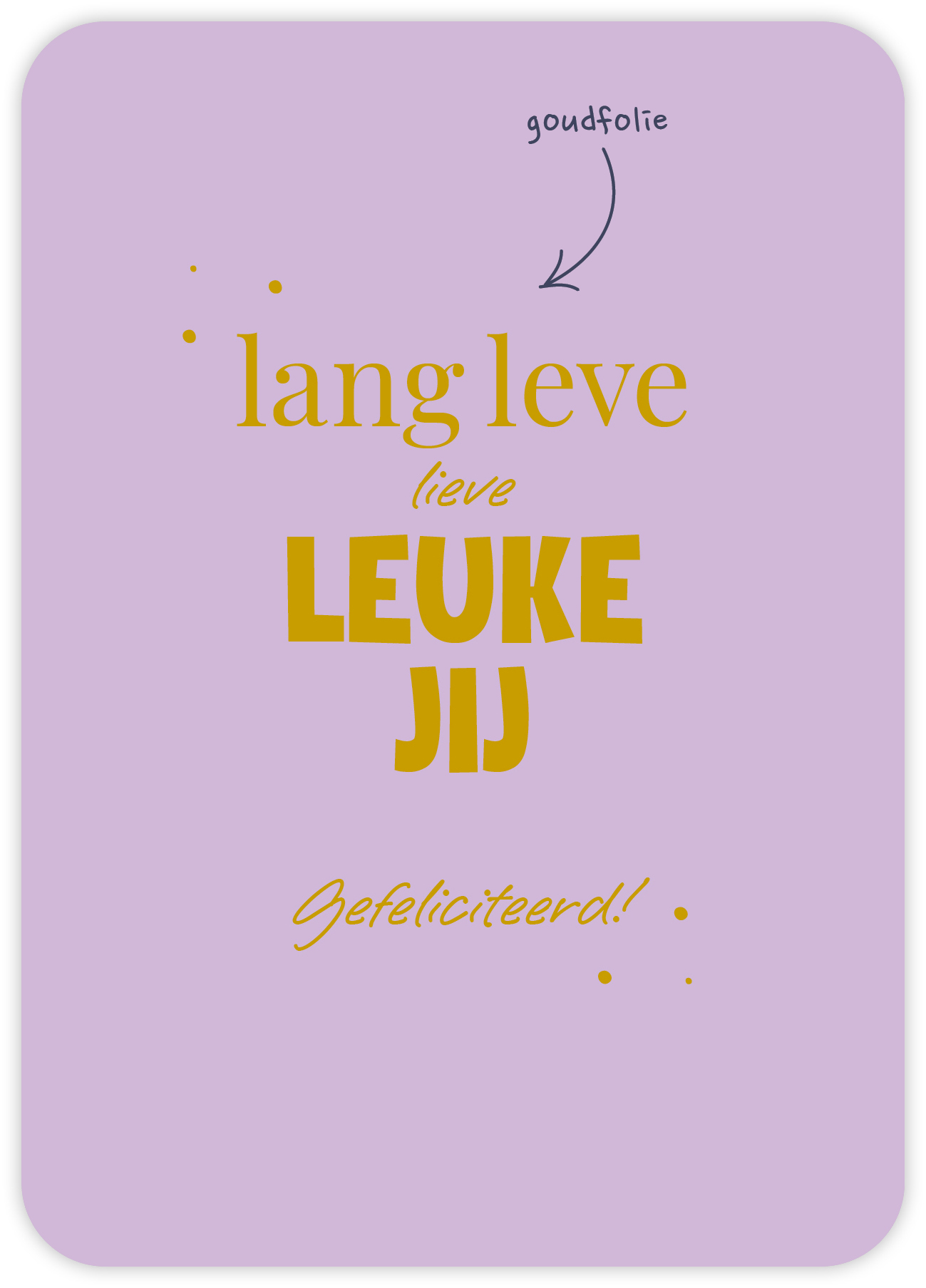 Lang leve lieve leuke jij Gefeliciteerd!