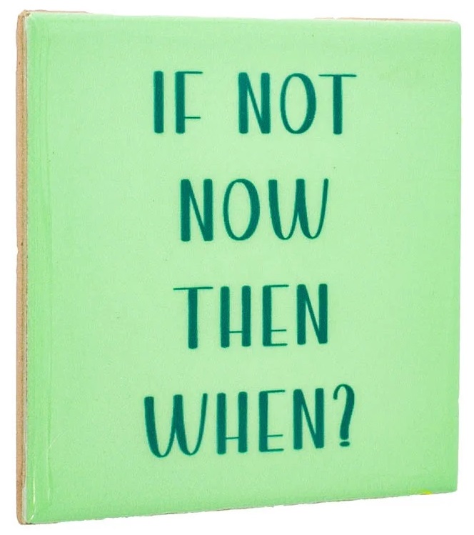 Tegeltje if not now