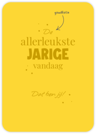 De allerleukste jarige vandaag Dat ben jij!