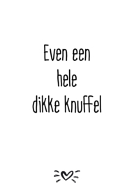 A6 kaart even een hele dikke knuffel