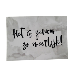 Kaart Het is gewoon zo oneerlijk!