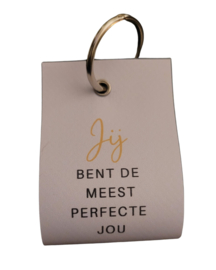 Jij bent de meeste perfecte jou
