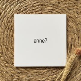 Tegeltje enne?