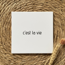 Tegeltje c'est la vie
