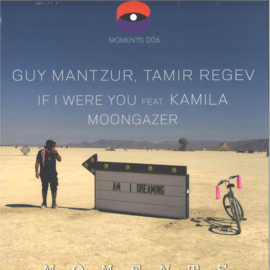 Guy Mantzur, Tamir Regev - If I Were You feat. Kamila / Moongazer - MOMENTS006 | Moments