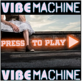 Vibe Machine - Press to play