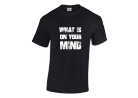 What is on Your Mind t-shirt men