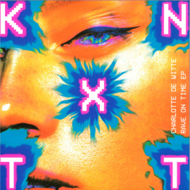 Charlotte de Witte - Rave On Time EP - KNTXT007 | KNTXT