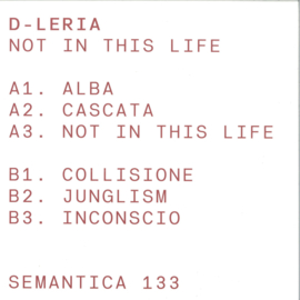 D-LERIA - NOT IN THIS LIFE - SEMANTICA133 | Semantica Records